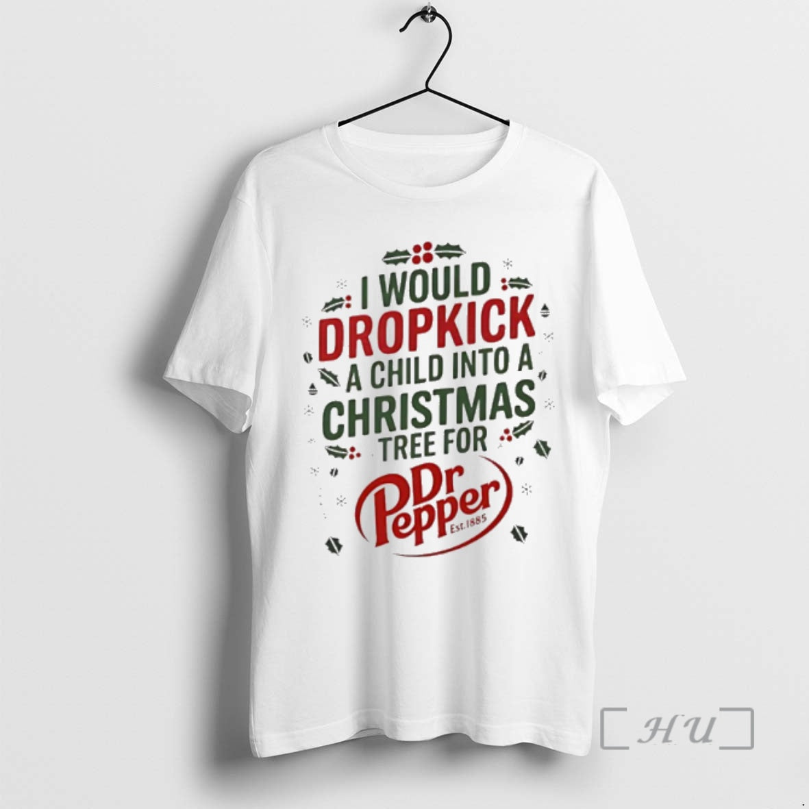 Officials I Would Dropkick A Child Into Xmas Tree For Dr Pepper Premium T Shirts Hoodie Sweatshirt | PurePodTees.com
