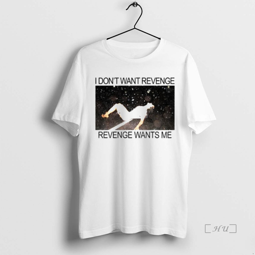Officials I Dont Want Revenge Revenge Wants Me Shirt Hoodie Sweatshirt | PurePodTees.com