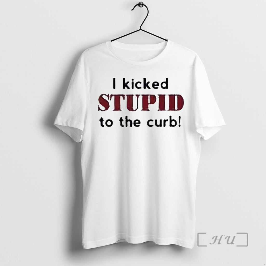Officials I Kicked Stupid To The Curb Shirt Hoodie Sweatshirt | PurePodTees.com