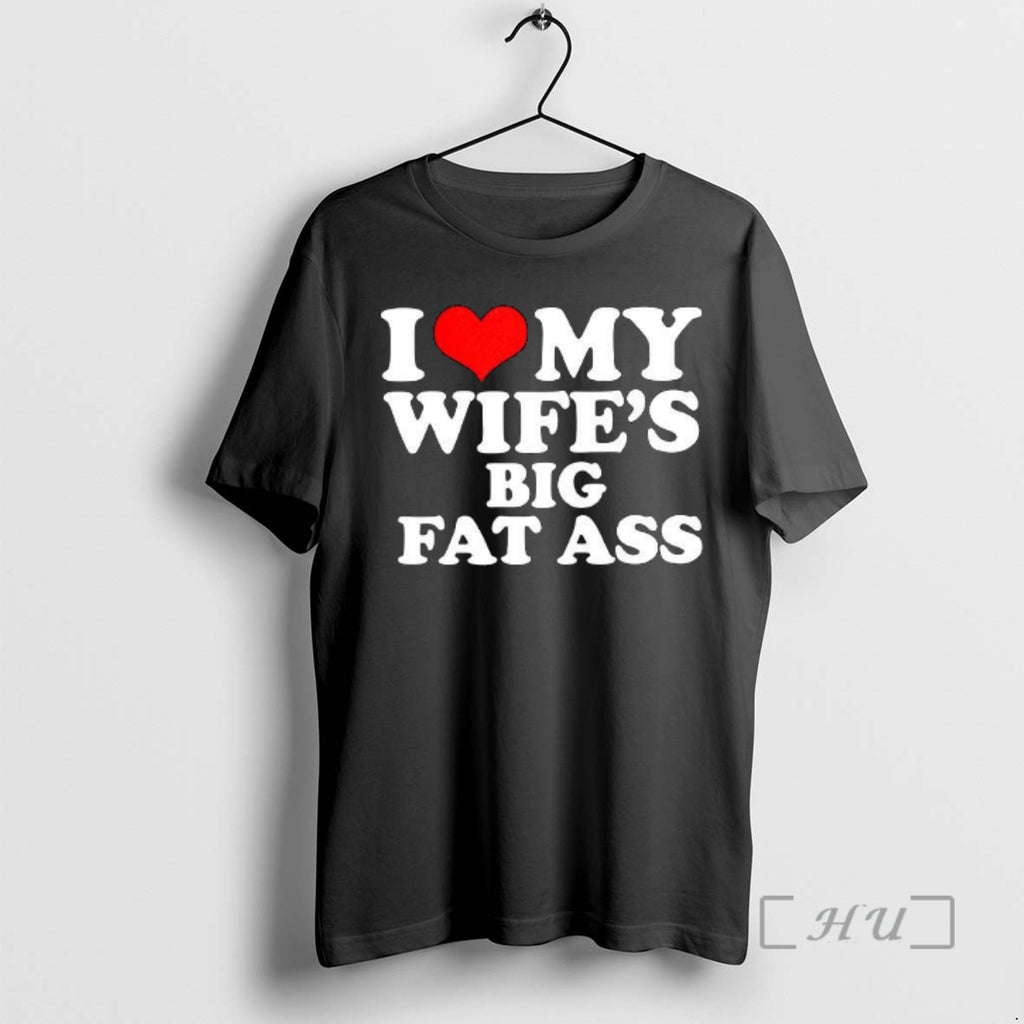 Officials I Love My Wifes Big Fat Ass Shirt Hoodie Sweatshirt | PurePodTees.com