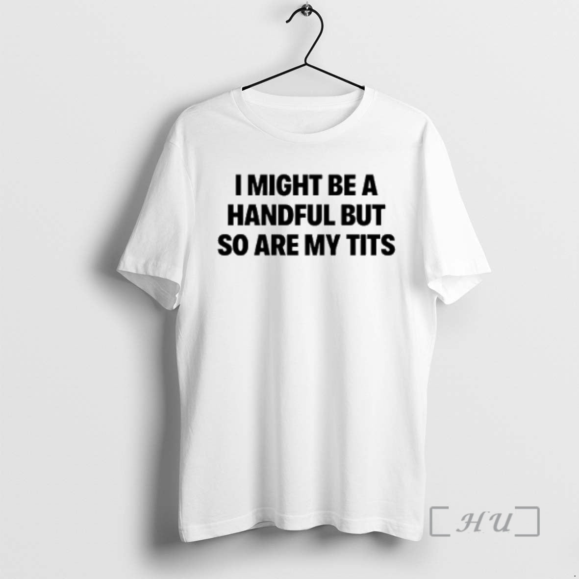 Officials I Might Be A Handful But So Are My Tits Text Premium T Shirts Hoodie Sweatshirt | PurePodTees.com