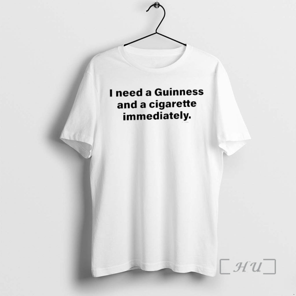 Officials I Need A Guinness And A Cigarette Immediately Shirt Hoodie Sweatshirt | PurePodTees.com