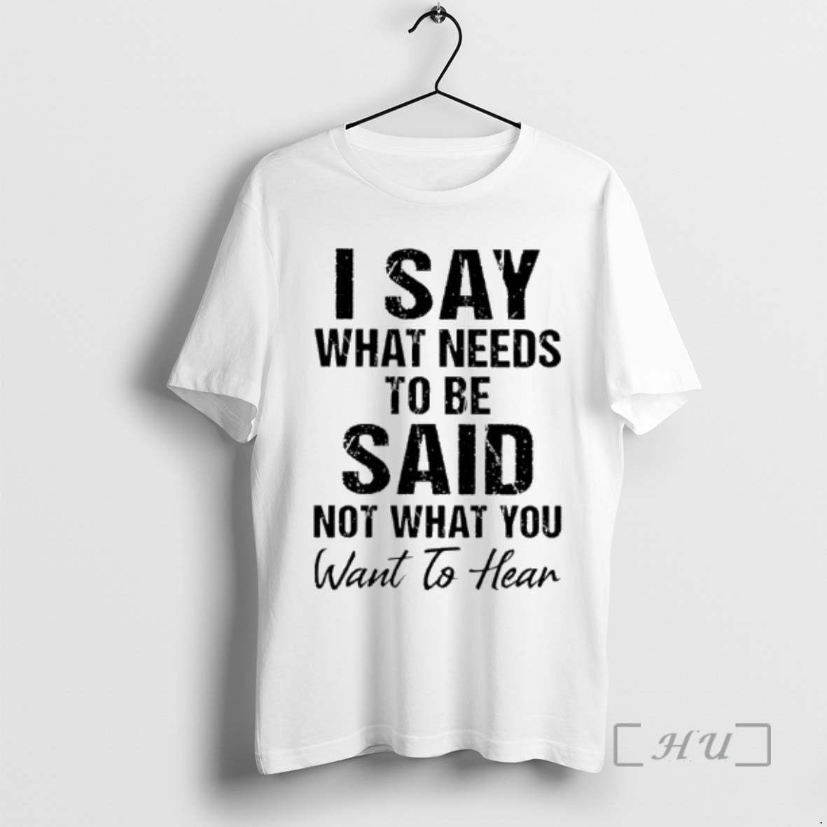 Officials I Say What Needs To Be Said Not What You Want To Hear Premium Shirt Hoodie Sweatshirt | PurePodTees.com