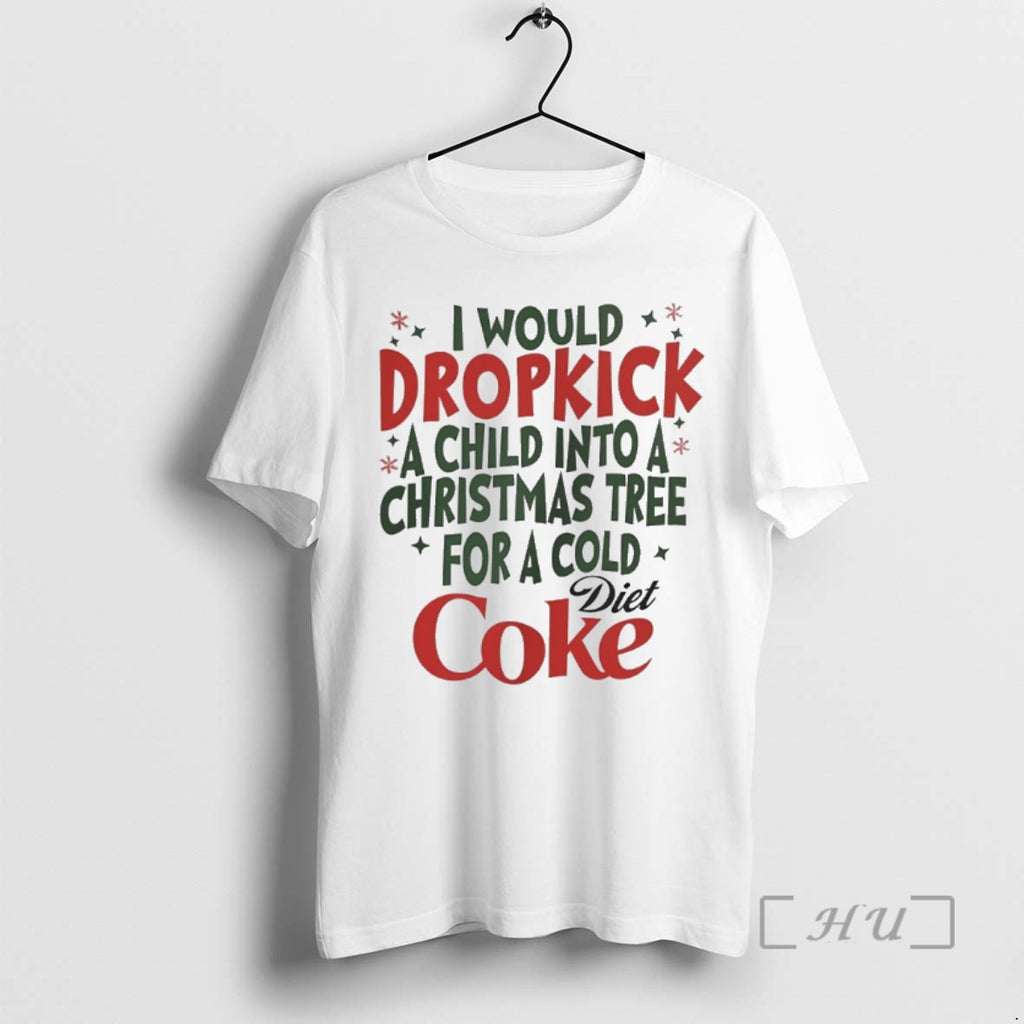 Officials I Would Dropkick A Child Into A Christmas Tree For A Cold Diet Coke Shirt Hoodie Sweatshirt | PurePodTees.com