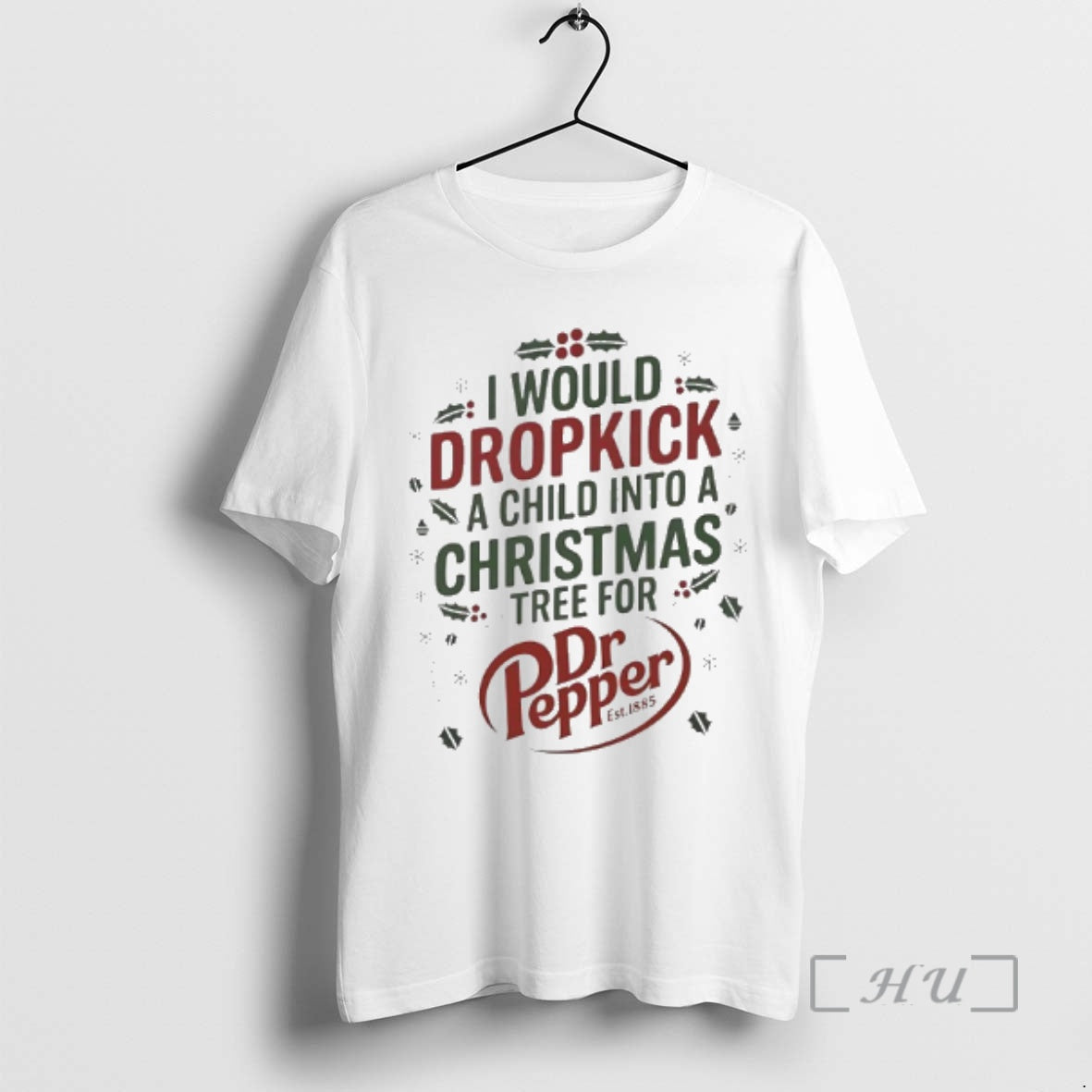 Officials I Would Dropkick A Child Into A Xmas Tree For Dr Pepper Est 1885 Shirt Hoodie Sweatshirt | PurePodTees.com