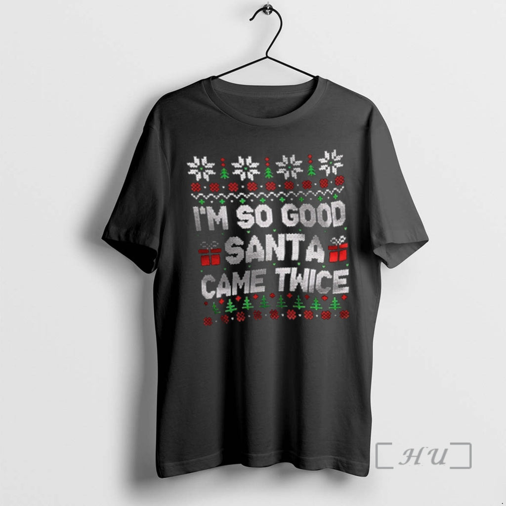 Officials Im So Good Santa Came Twice Christmas Shirt Hoodie Sweatshirt | PurePodTees.com