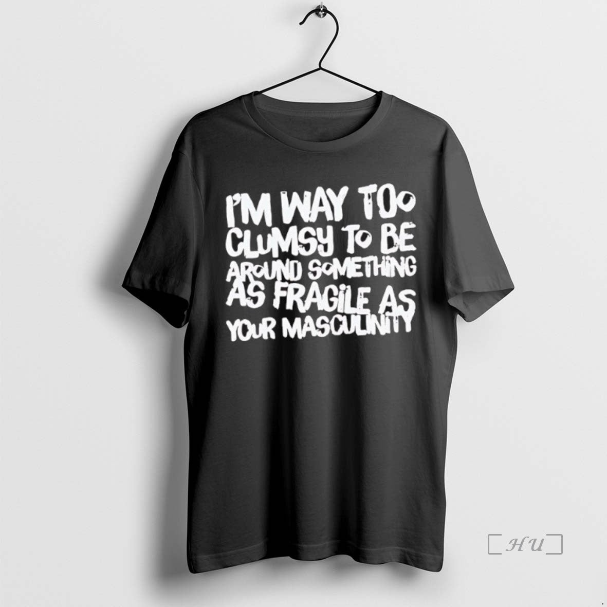 Officials Im Way Too Clumsy To Be Around Something As Fragile As Your Masculinity Black Shirt Hoodie Sweatshirt