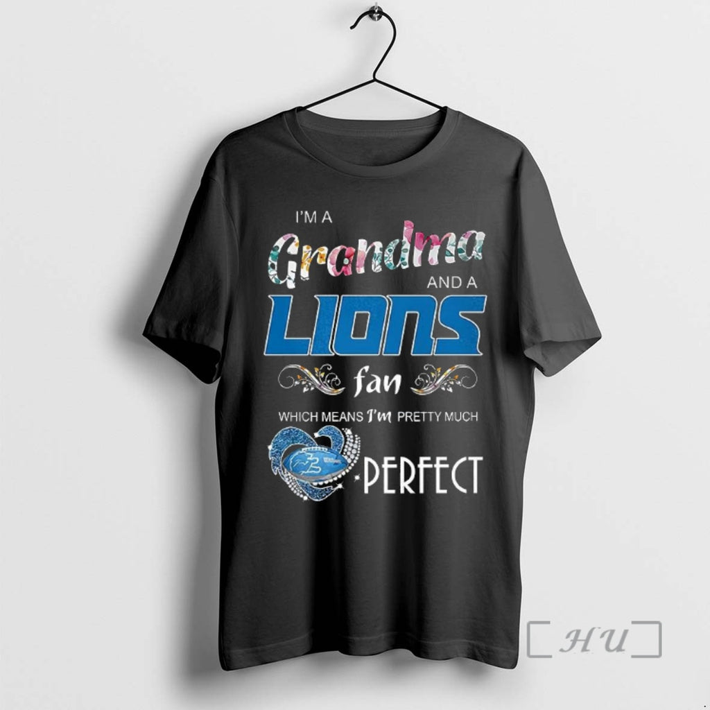 Officials Im A Grandma And A Lions Fan Which Means Im Pretty Much Perfect 2025 Shirt Hoodie Sweatshirt | PurePodTees.com