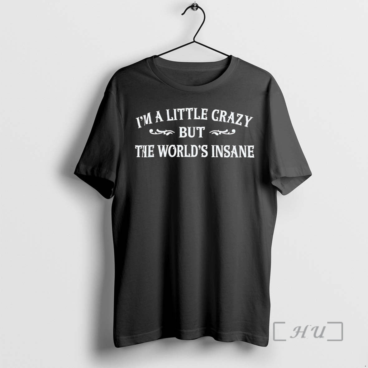 Officials Im A Little Crazy But The Worlds Insane Shirt Hoodie Sweatshirt | PurePodTees.com