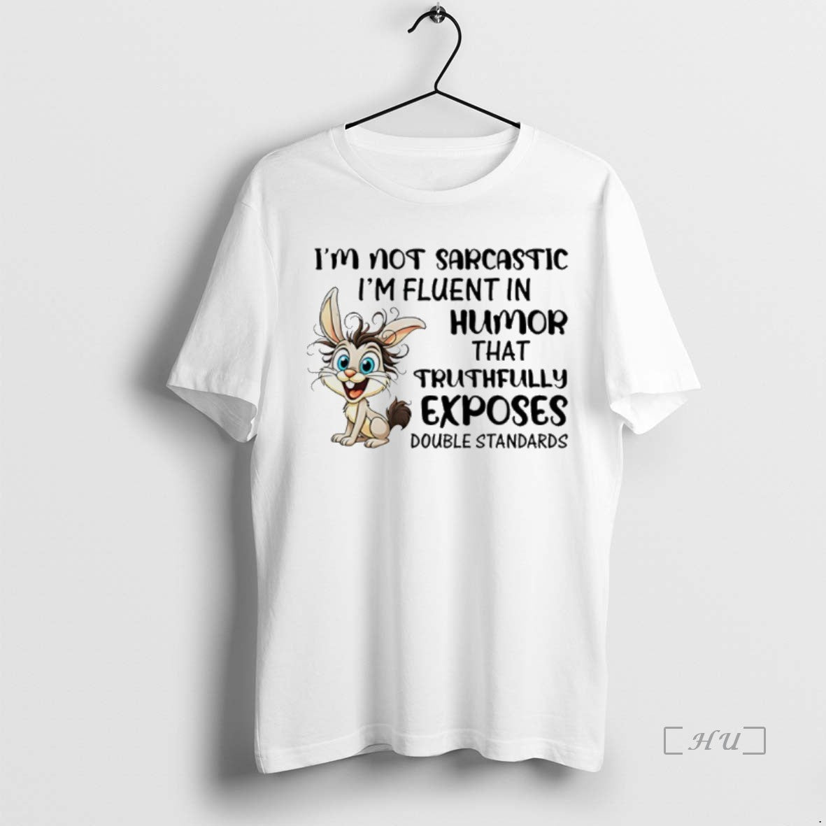 Officials Im Not Sarcastic Im Fluent In Humor That Truthfully Exposes Double Standards Bunny Premium Shirt Hoodie Sweatshirt