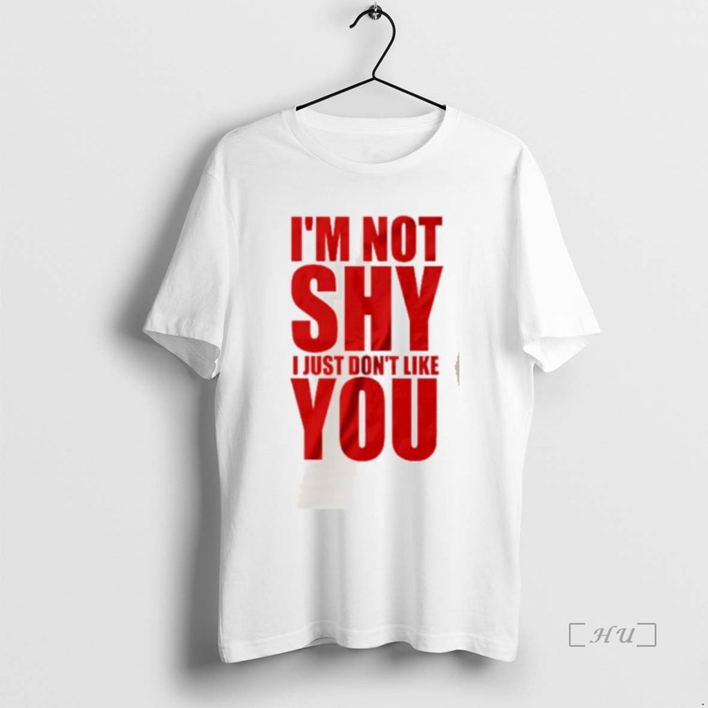 Officials Im Not Shy I Just Dont Like You Shirt Hoodie Sweatshirt | PurePodTees.com