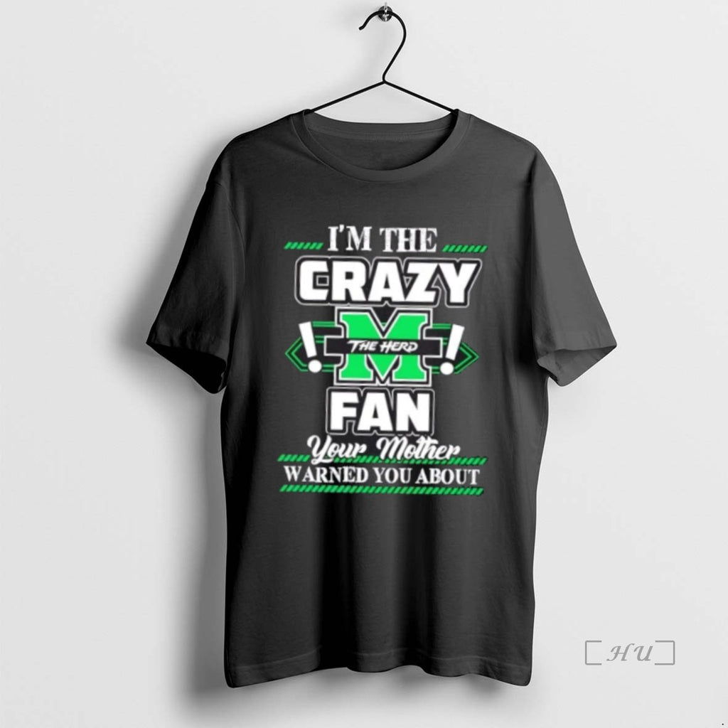 Officials Im The Crazy Marshall Thundering Herd Fan Your Mother Warned You About Premium Shirt Hoodie Sweatshirt