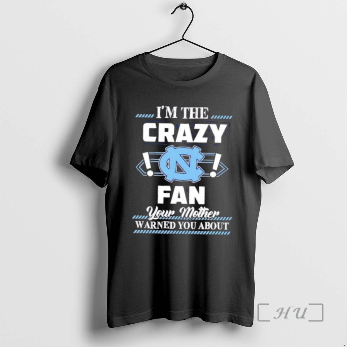 Officials Im The Crazy North Carolina Tar Heels Fan Your Mother Warned You About Premium Shirt Hoodie Sweatshirt