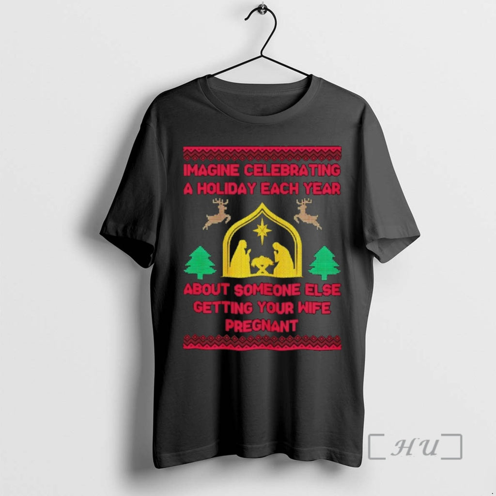 Officials Imagine Celebrating A Holiday Each Year About Someone Else Getting Your Wife Pregnant Premium Shirt Hoodie...