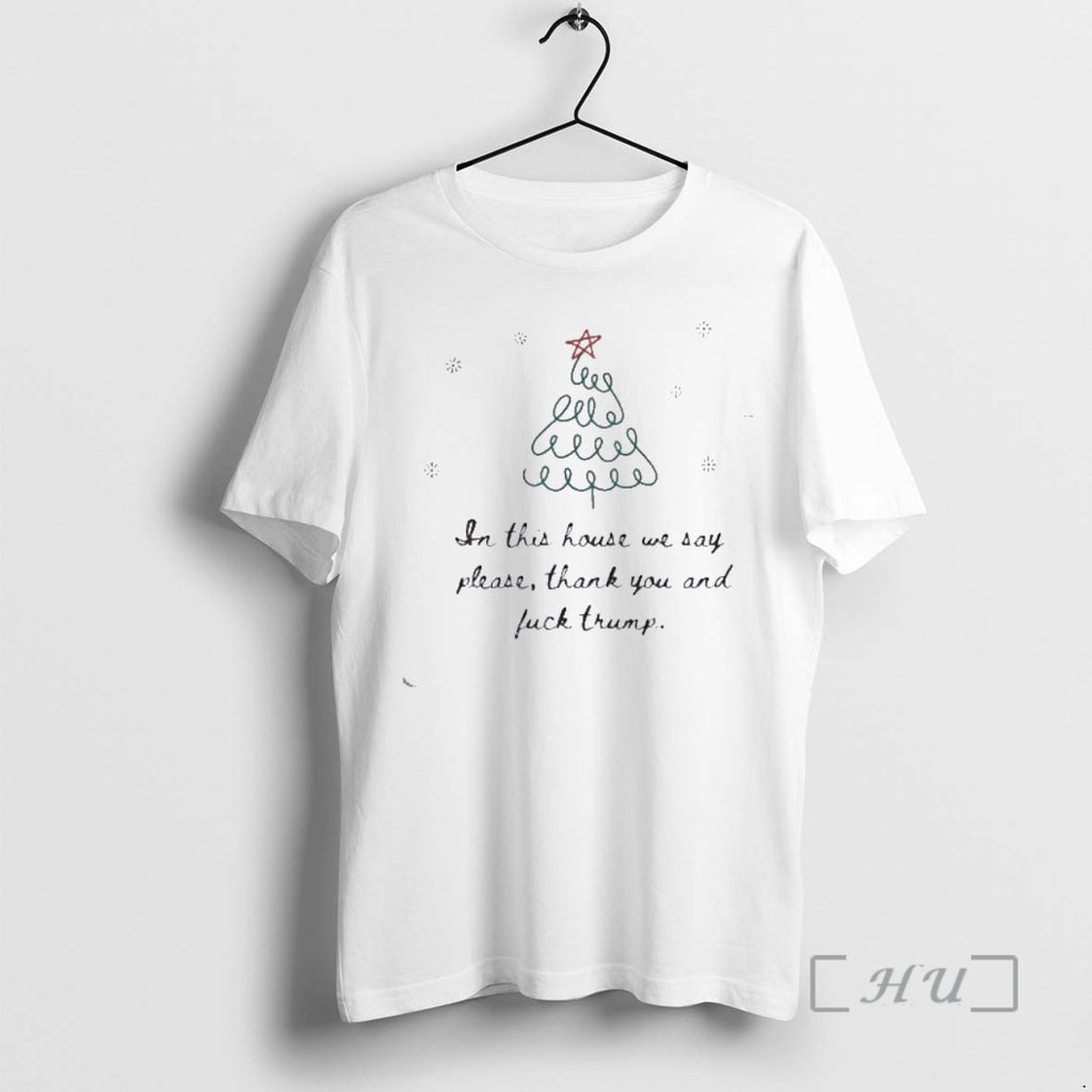Officials In This House We Say Please Thank You And Fuck Trump Ornaments White Premium Shirt Hoodie Sweatshirt