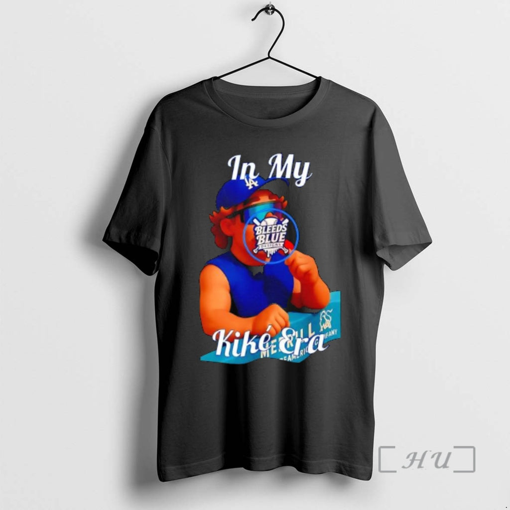 Officials In My Kike Era Los Angeles Dodgers Bleeds Blue Shirt Hoodie Sweatshirt | PurePodTees.com