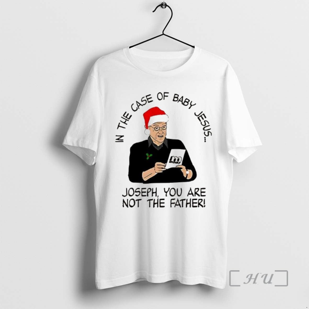Officials In The Case Of Baby Jesus Joseph You Are Not The Father Christmas Premium Shirt Hoodie Sweatshirt | PurePodTees.com