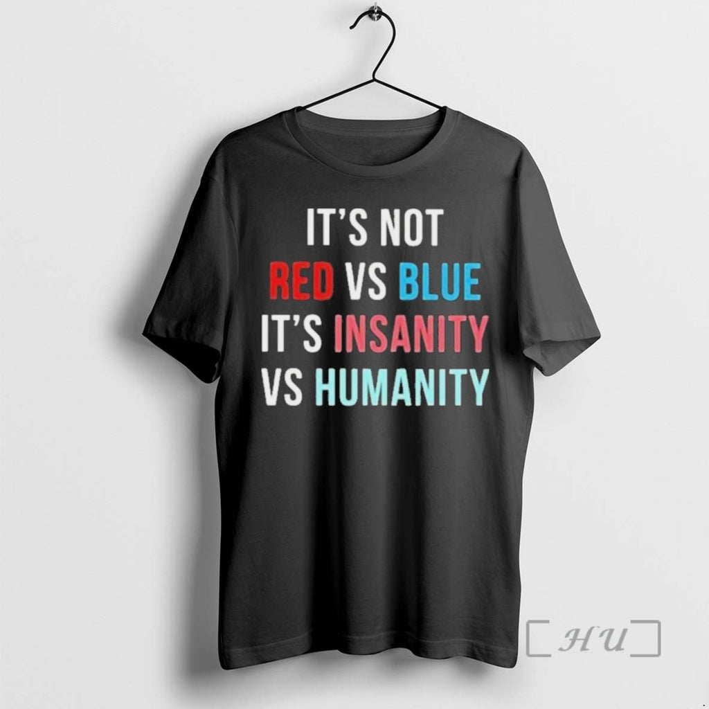Officials Its Not Red Vs Blue Its Insanity Vs Humanity Shirt Hoodie Sweatshirt | PurePodTees.com