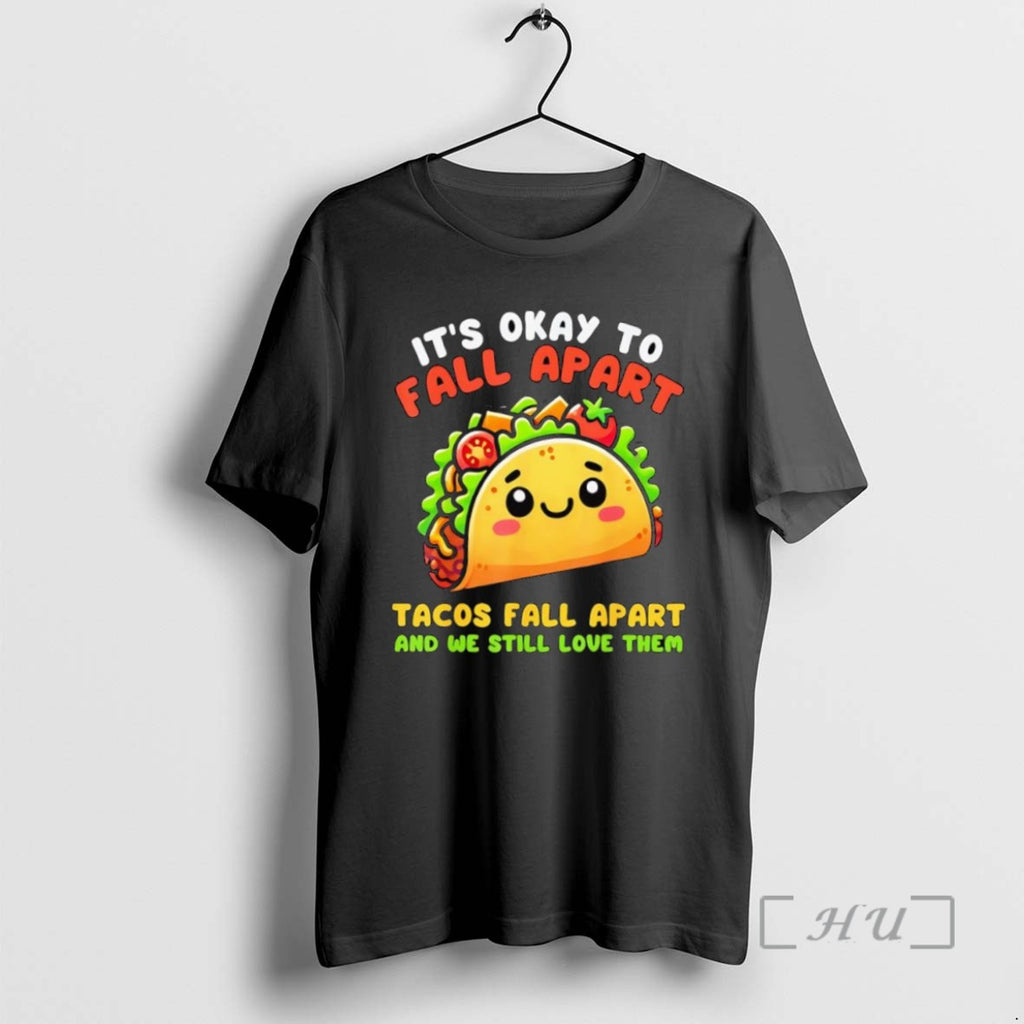 Officials Its Okay To Fall Apart Tacos Fall Apart And We Still Love Them