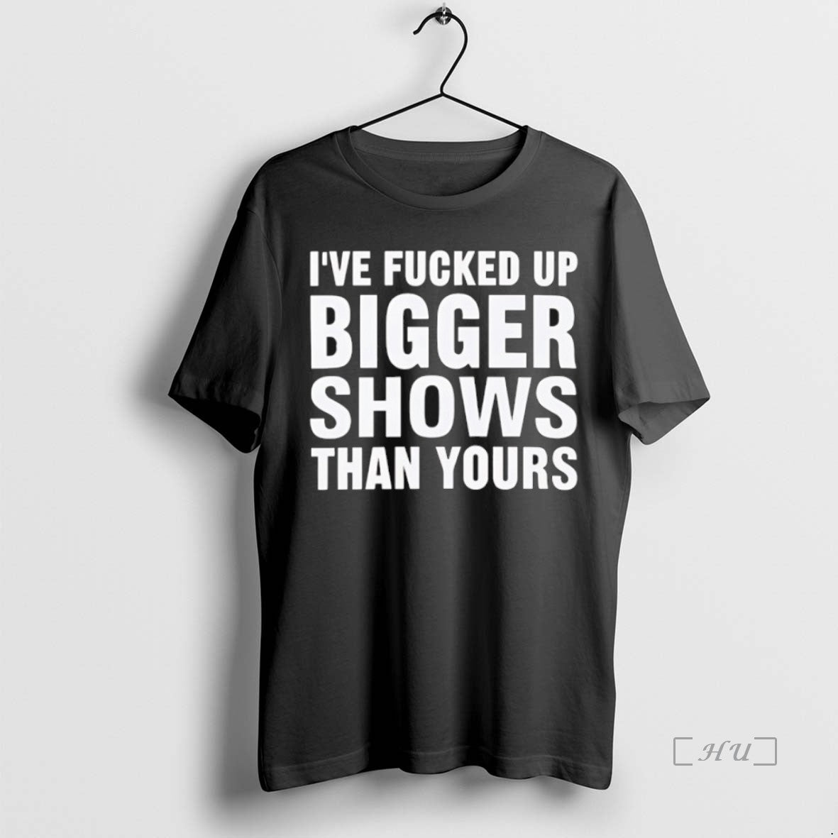 Officials Ive Fcked Bigger Shows Than Yours Shirt Hoodie Sweatshirt | PurePodTees.com