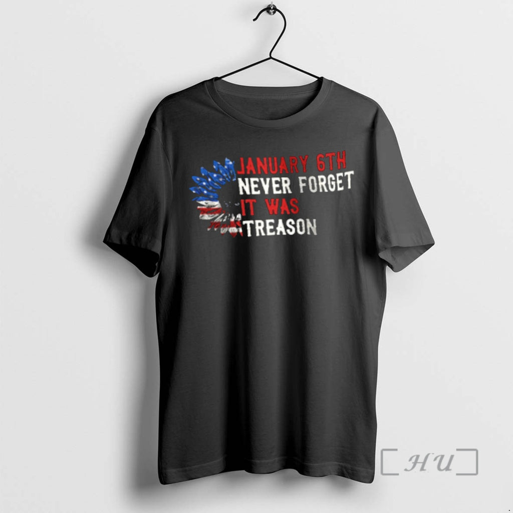 Officials Jan 6th Never Forget It Was Treason Sunflower Shirt Hoodie Sweatshirt | PurePodTees.com