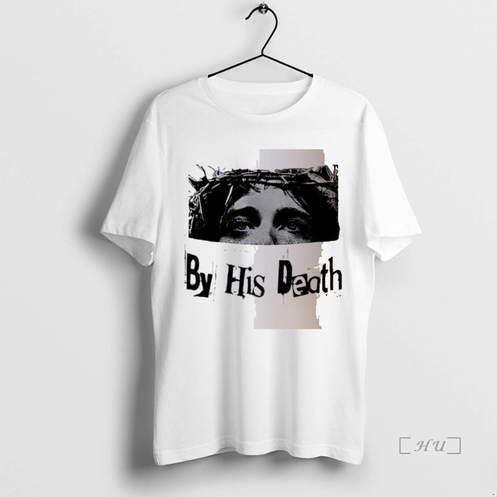 Officials Jesus By His Death Shirt Hoodie Sweatshirt | PurePodTees.com