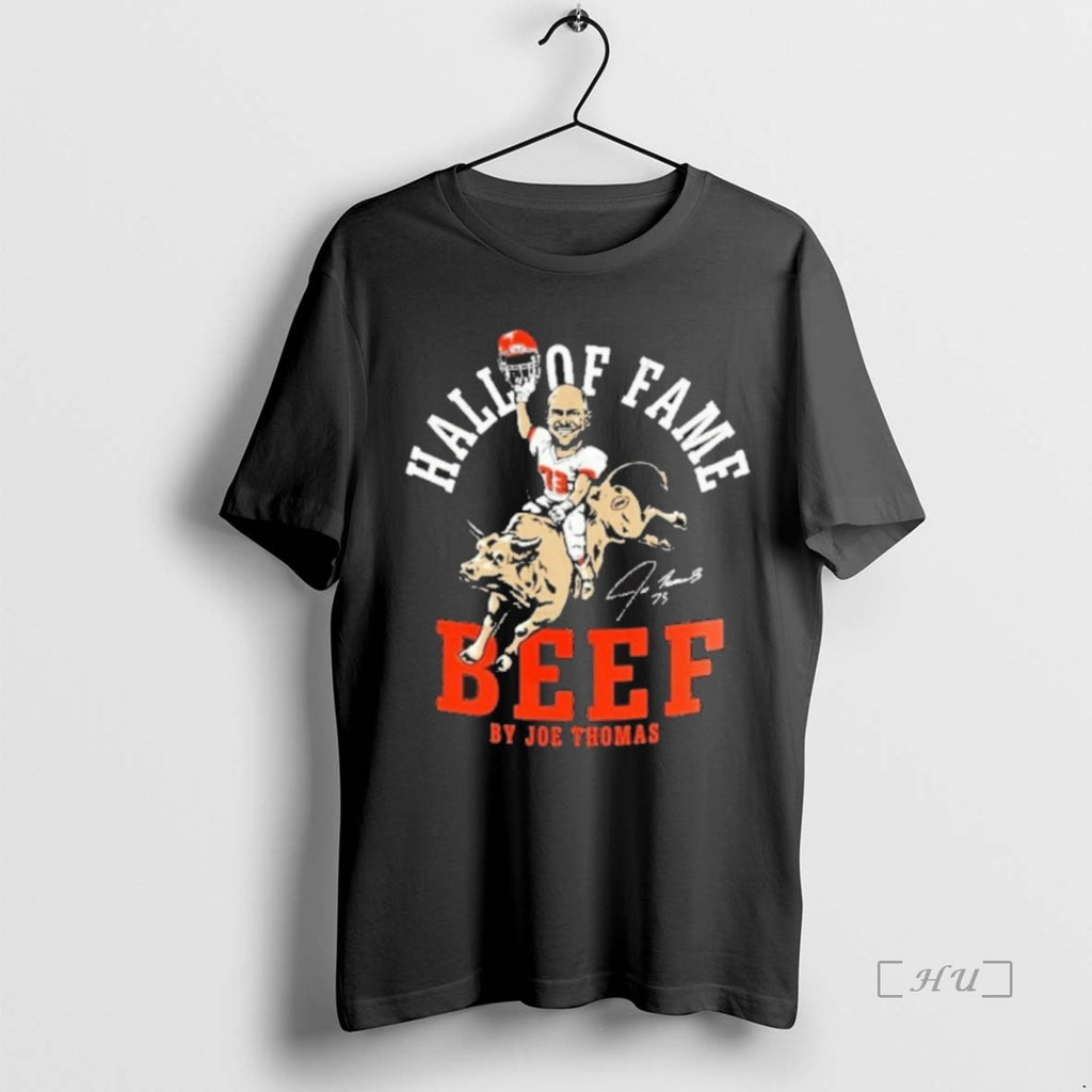 Officials Joe Thomas Cleveland Browns Football Hall Of Fame Beef Signature Premium Premium T Shirts Hoodie Sweatshirt