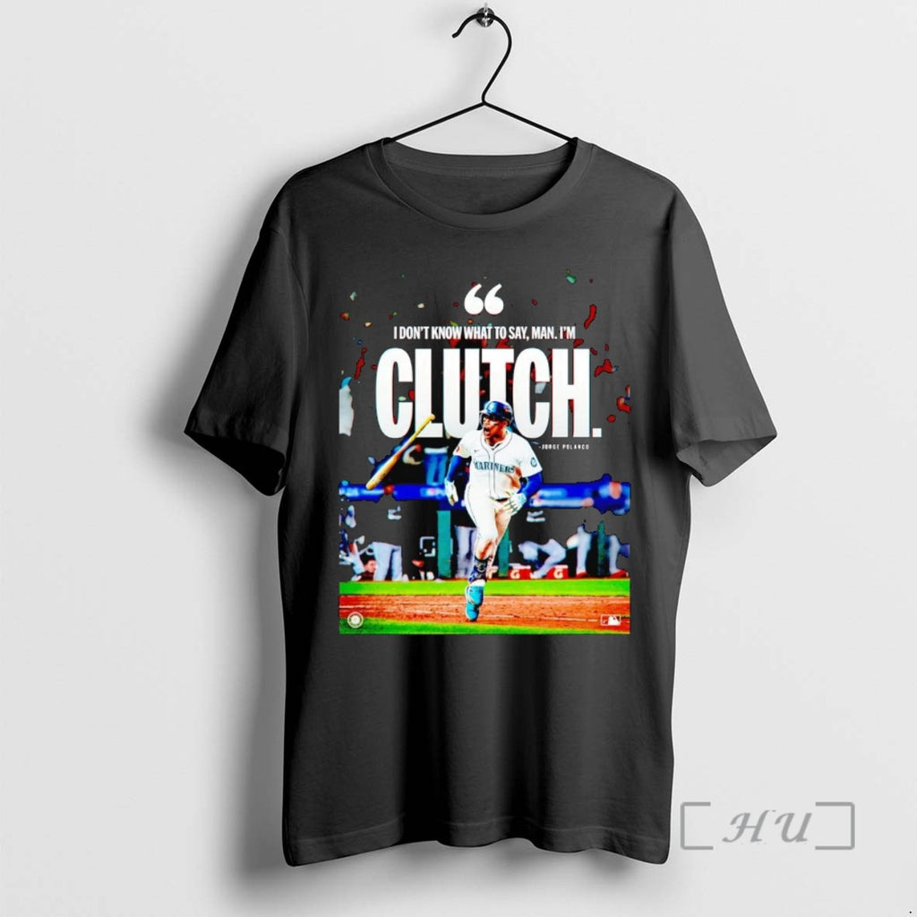 Officials Jorge Polanco I Dont Know What To Say Man Im Clutch T Shirt Sweater