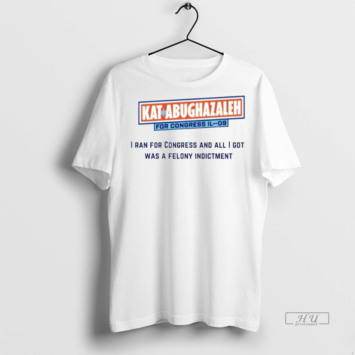 Officials Kat Abughazaleh I Ran For Congress And All I Got Was A Felony Indictment Shirt Hoodie Sweatshirt | PurePodTees.com