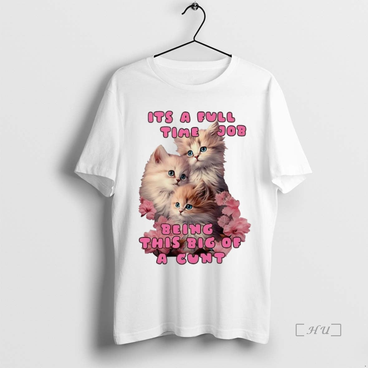 Officials Kitten Its A Full Time Job Being This Big Of Cunt Premium T Shirts Hoodie Sweatshirt | PurePodTees.com