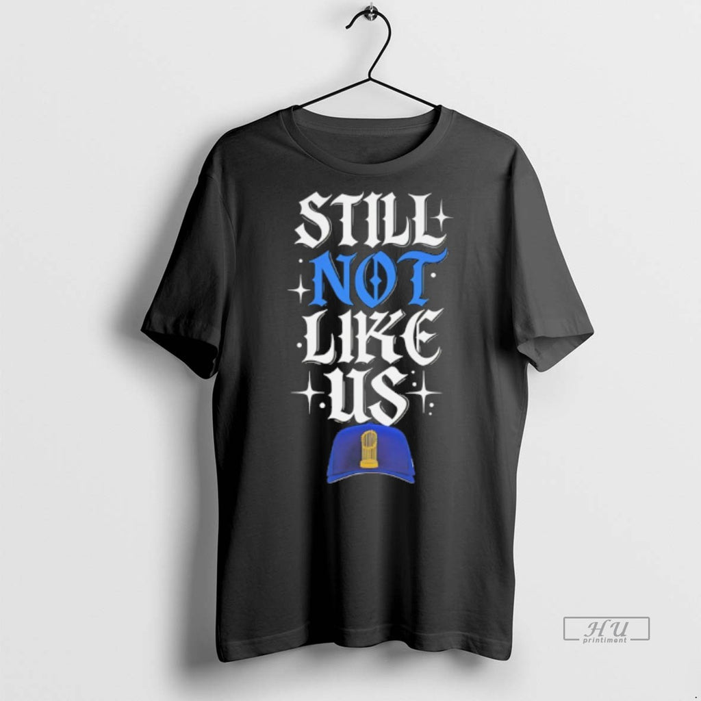 Officials La Dodgers Still Not Like Us World Series Champs Trophies Hat Premium Shirt Hoodie Sweatshirt | PurePodTees.com