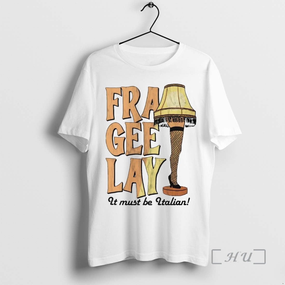 Officials Leg Lamp Fra Gee Lay It Must Be Italian Shirt Hoodie Sweatshirt | PurePodTees.com