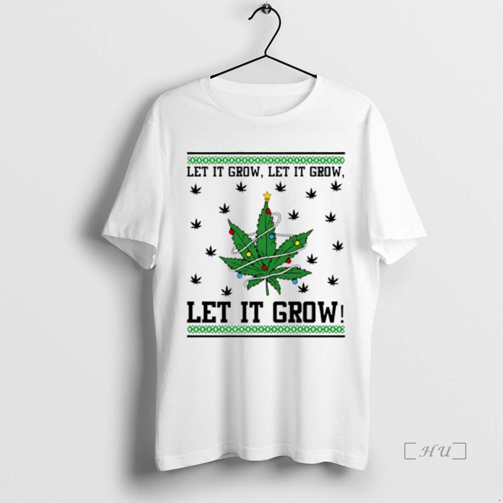 Officials Let It Grow Let It Grow Let It Grow Weed Christmas Premium T Shirts Hoodie Sweatshirt | PurePodTees.com