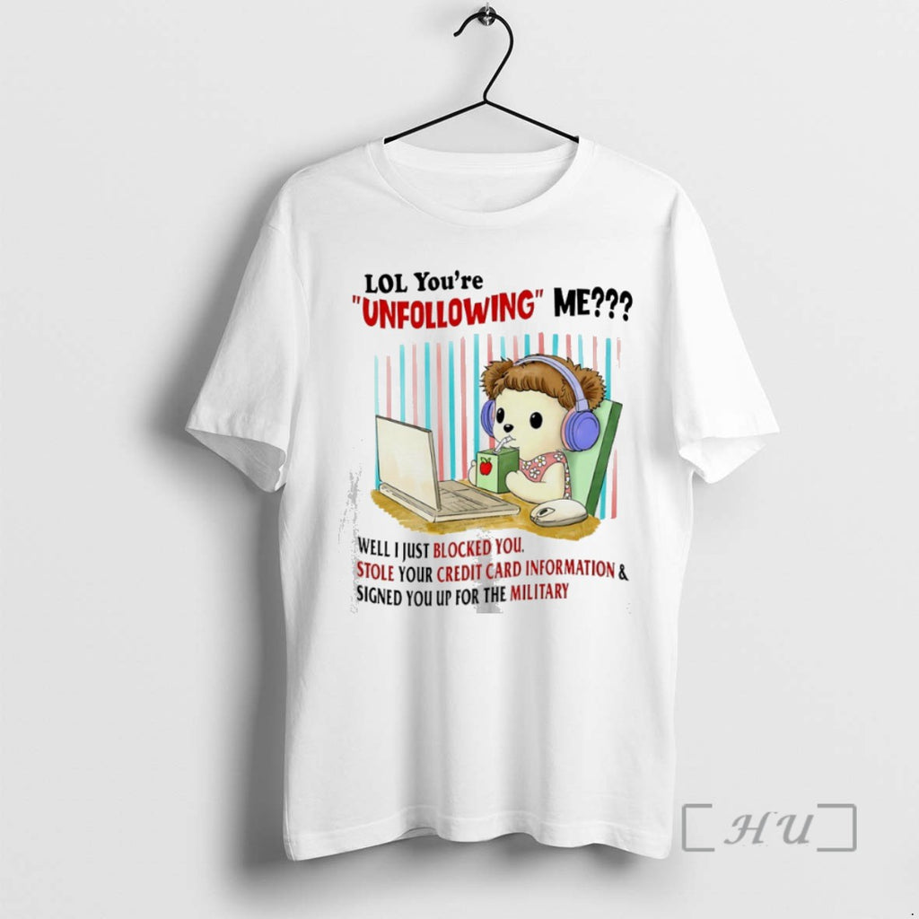 Officials Lol Youre Unfollowing Me Well I Just Blocked You T Shirt Sweater