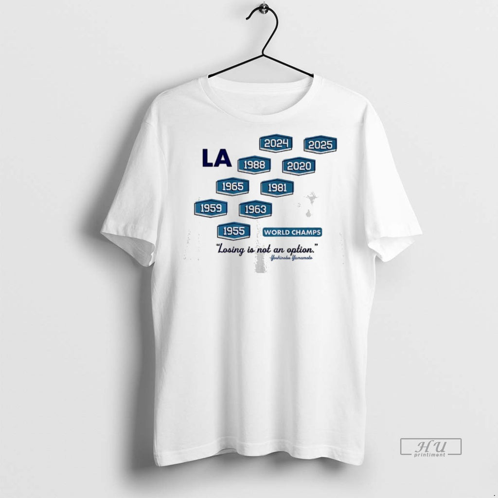Officials Los Angeles Dodgers Baseball Nine Time World Champs Losing Is Not An Option Yoshinobu Shirt Hoodie Sweatshirt