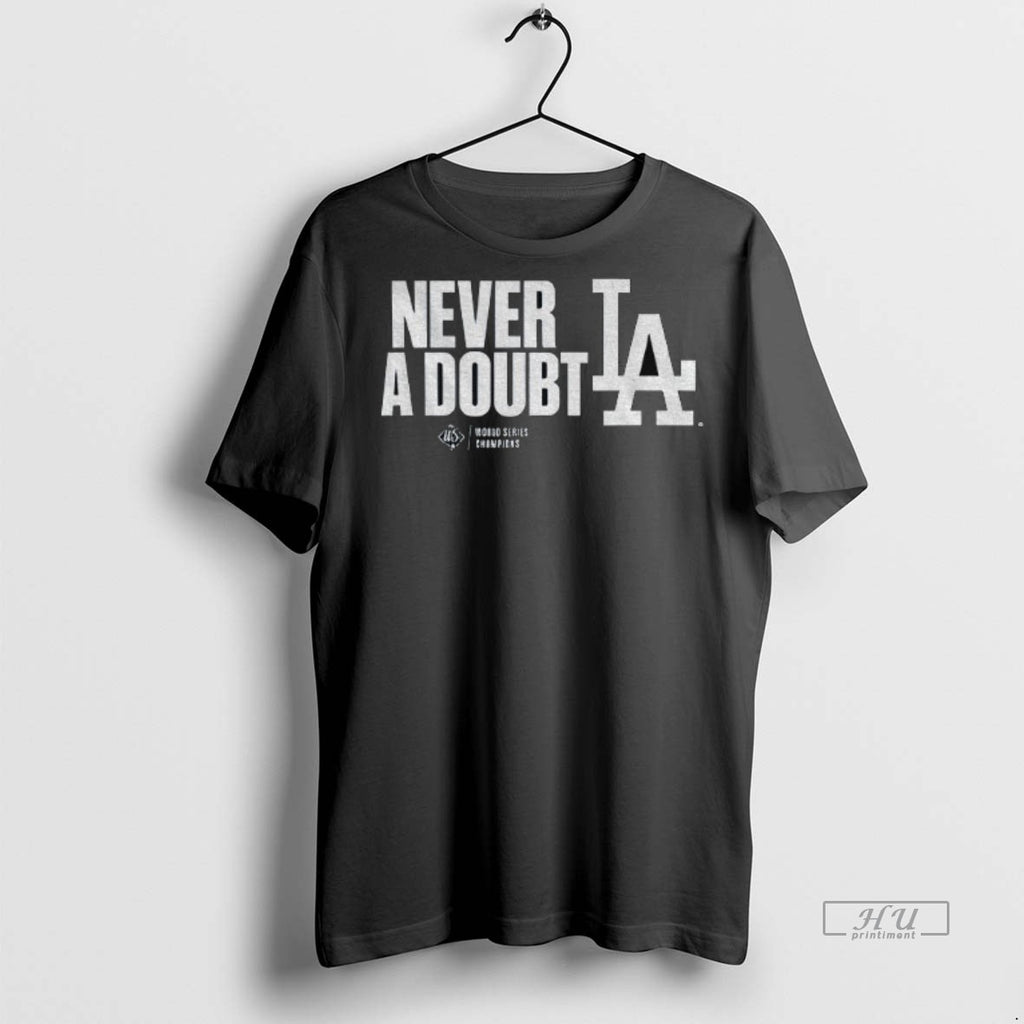 Officials Los Angeles Dodgers Mlb Baseball World Series Never A Doubt 2025 Premium Shirt Hoodie Sweatshirt | PurePodTees.com
