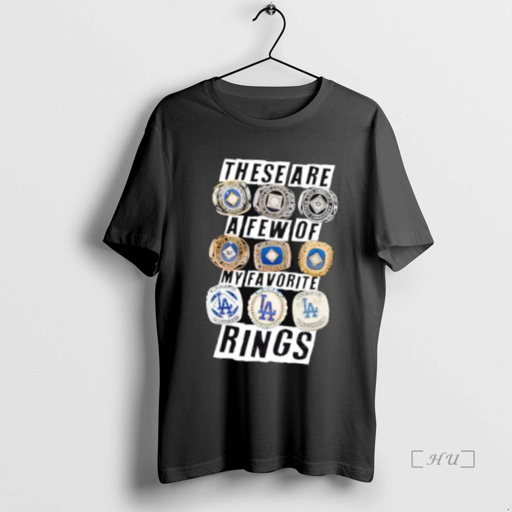 Officials Los Angeles Dodgers These Are A Few Of My Favorite Rings Championship Premium Shirt Hoodie Sweatshirt