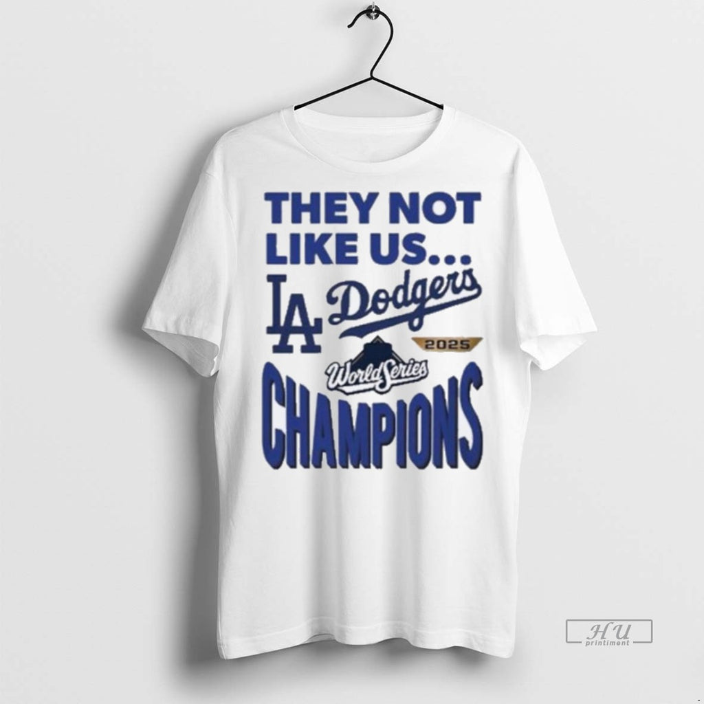 Officials Los Angeles Dodgers They Not Like Us 2025 World Series Champions Premium Shirt Hoodie Sweatshirt | PurePodTees.com