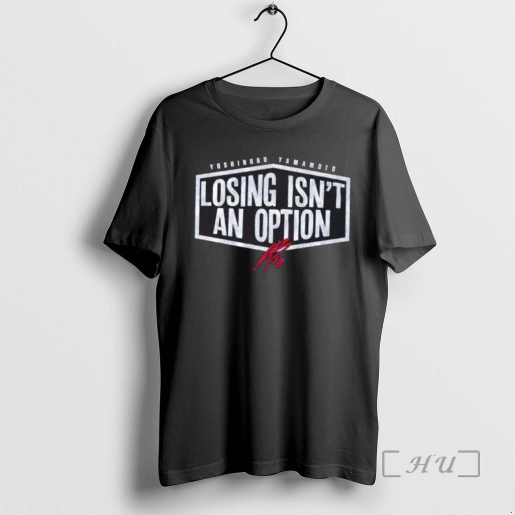 Officials Los Angeles Dodgers Yoshinobu Yamamoto Losing Isnt An Option T Shirt Sweater