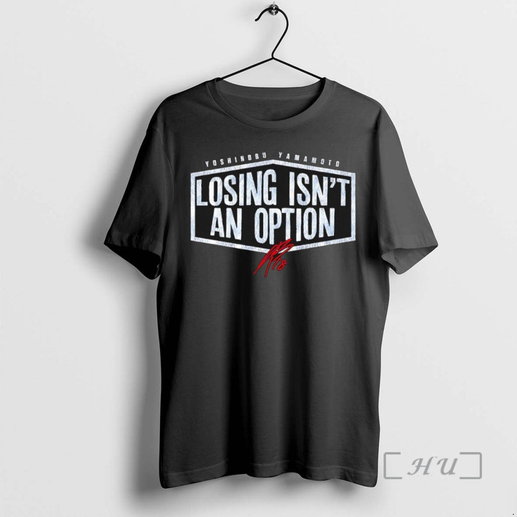 Officials Los Angeles Dodgers Yoshinobu Yamamoto Losing Isnt An Option Signature T Shirt Sweater