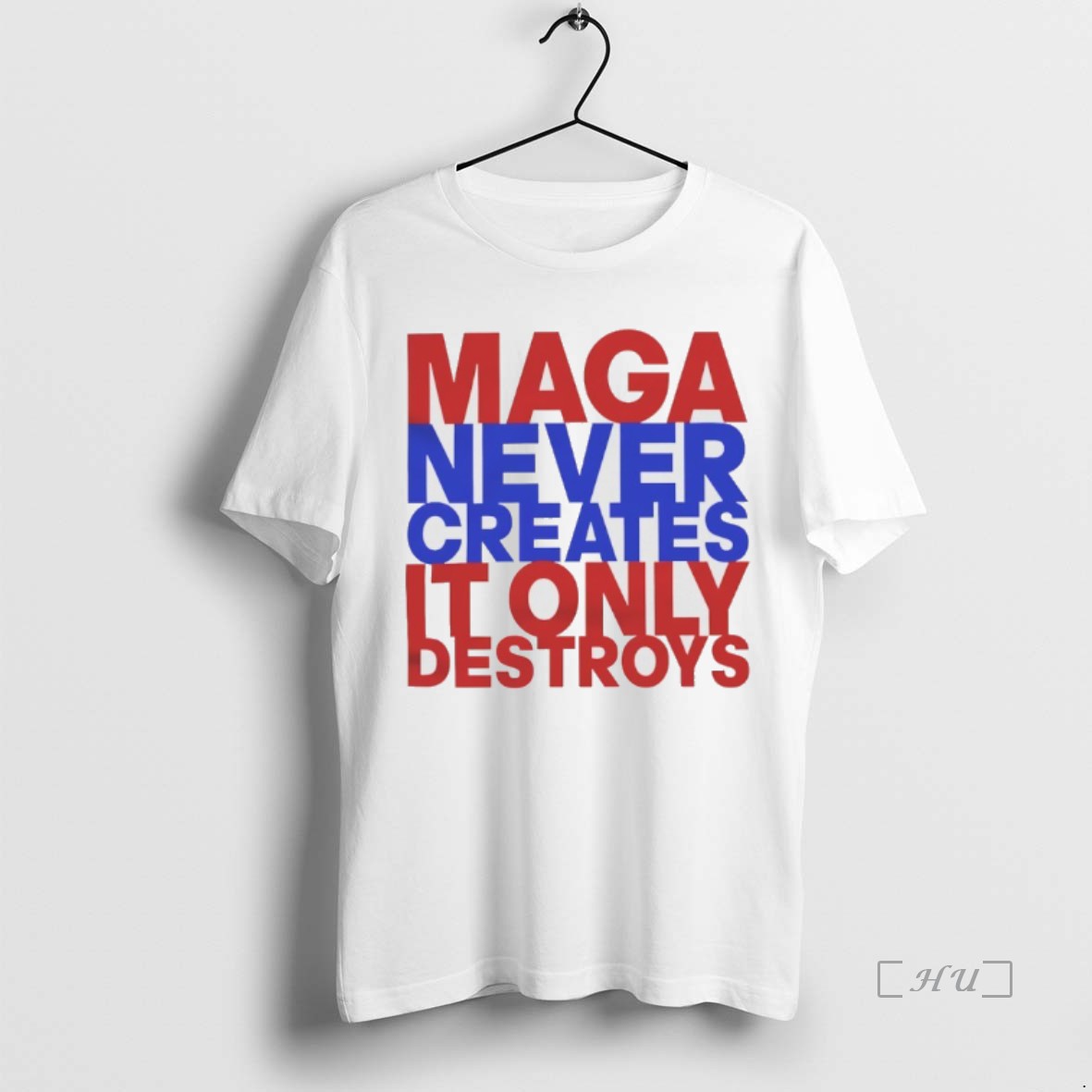 Officials Maga Never Creates It Only Destroys Shirt Hoodie Sweatshirt | PurePodTees.com