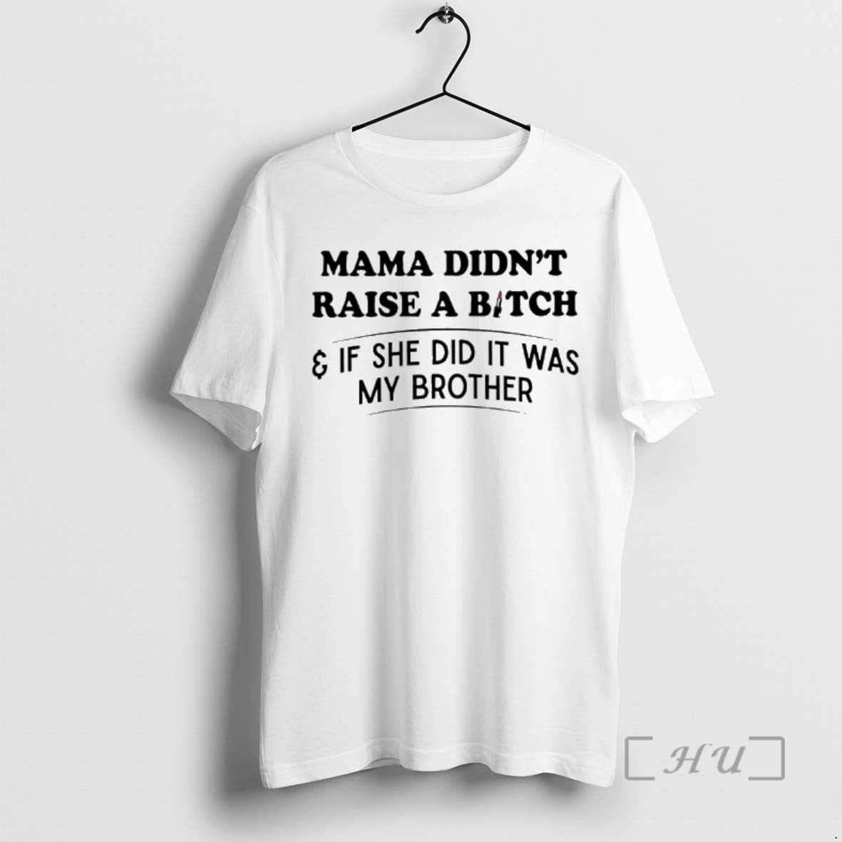 Officials Mama Didnt Raise A Bitch And If She Did It Was My Brother Premium Shirt Hoodie Sweatshirt | PurePodTees.com
