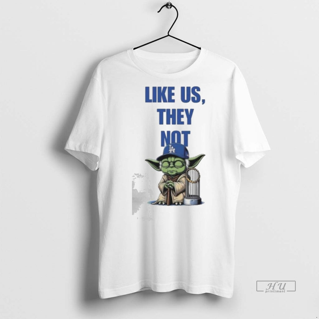 Officials Master Yoda Like Us They Not La Dodgers Trophy Cup 2025 Premium Shirt Hoodie Sweatshirt | PurePodTees.com