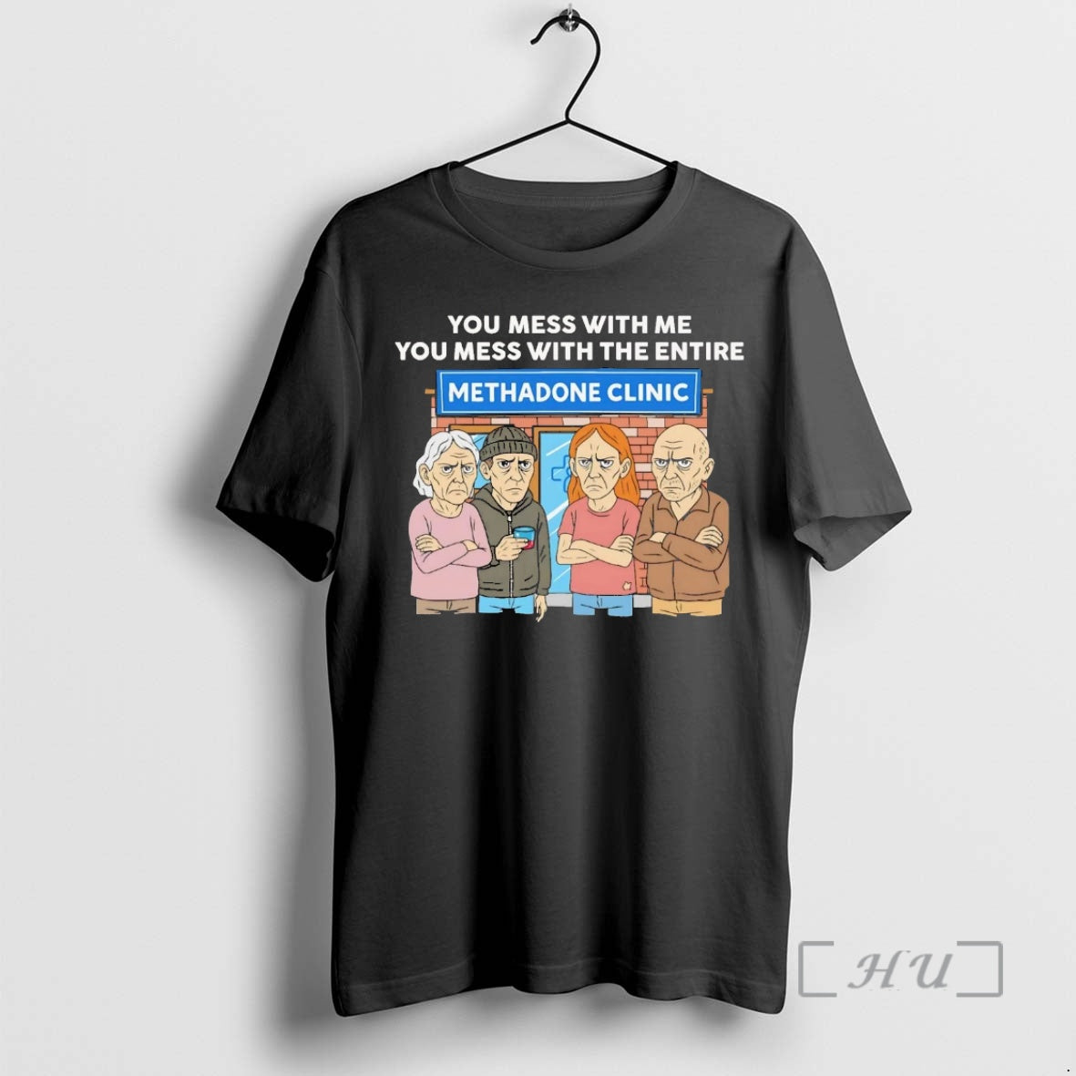 Officials Methadone Clinic You Mess With Me You Mess With The Entire Premium T Shirts Hoodie Sweatshirt | PurePodTees.com