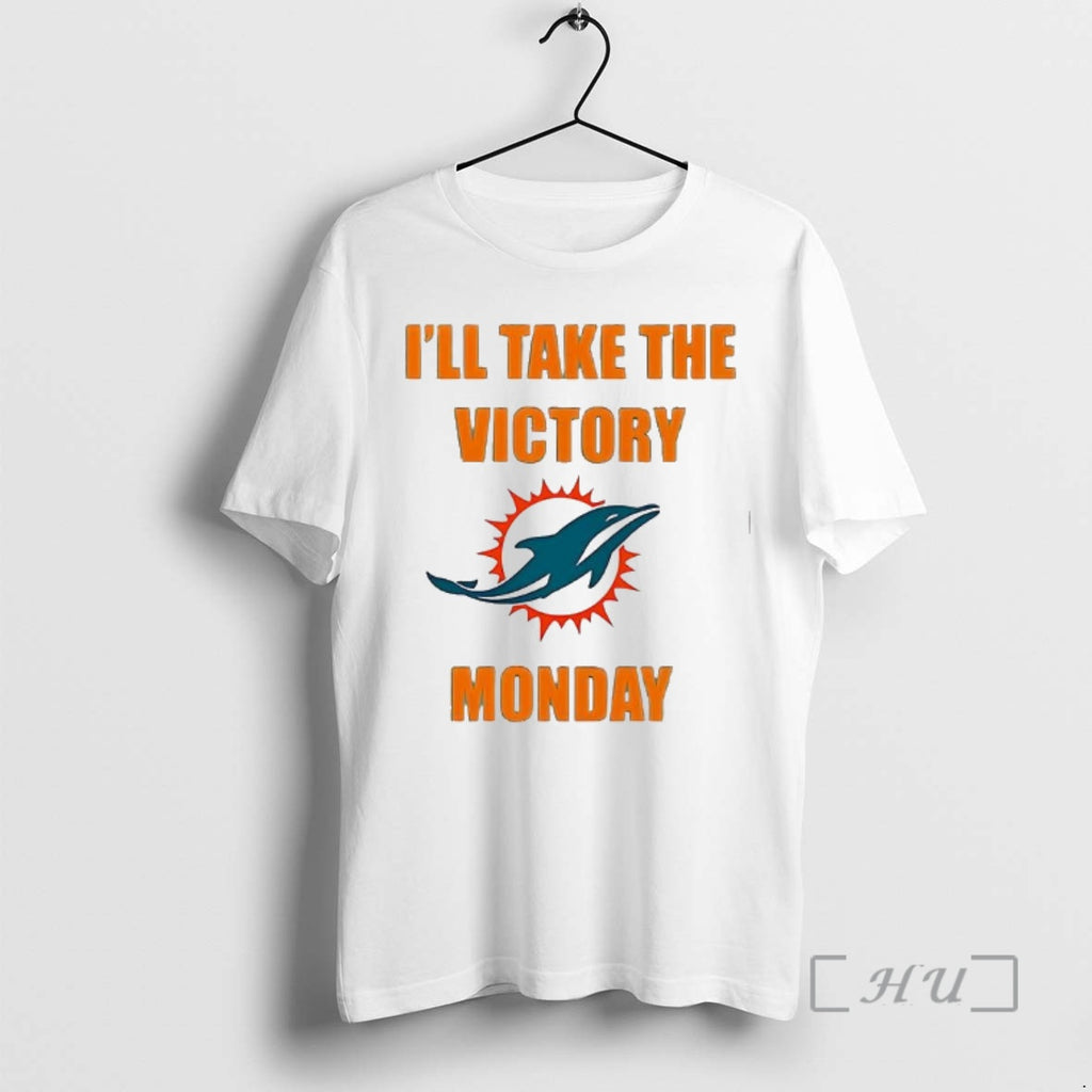 Officials Miami Dolphins Ill Take The Victory Monday Shirt Hoodie Sweatshirt | PurePodTees.com