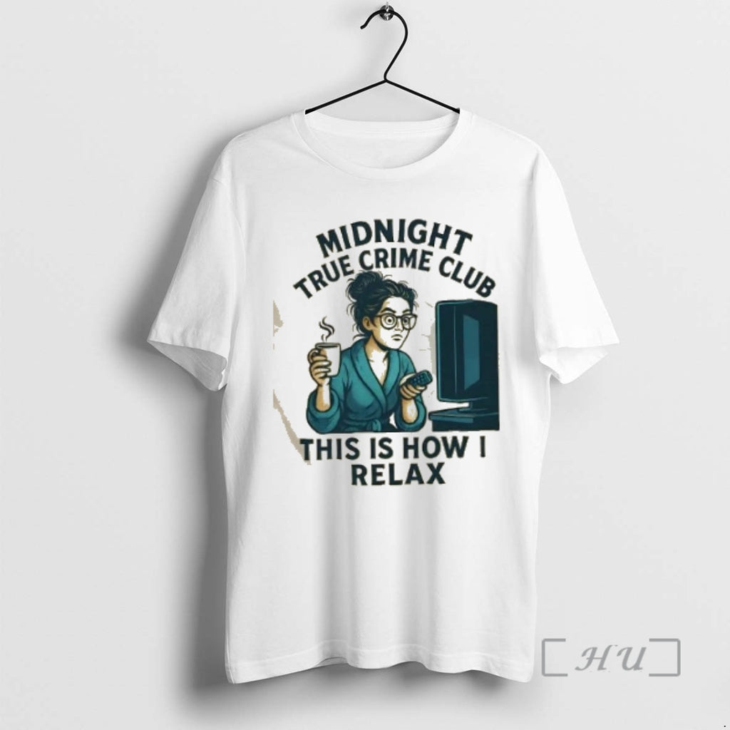Officials Midnight True Crime Club This Is How I Relax Shirt Hoodie Sweatshirt | PurePodTees.com