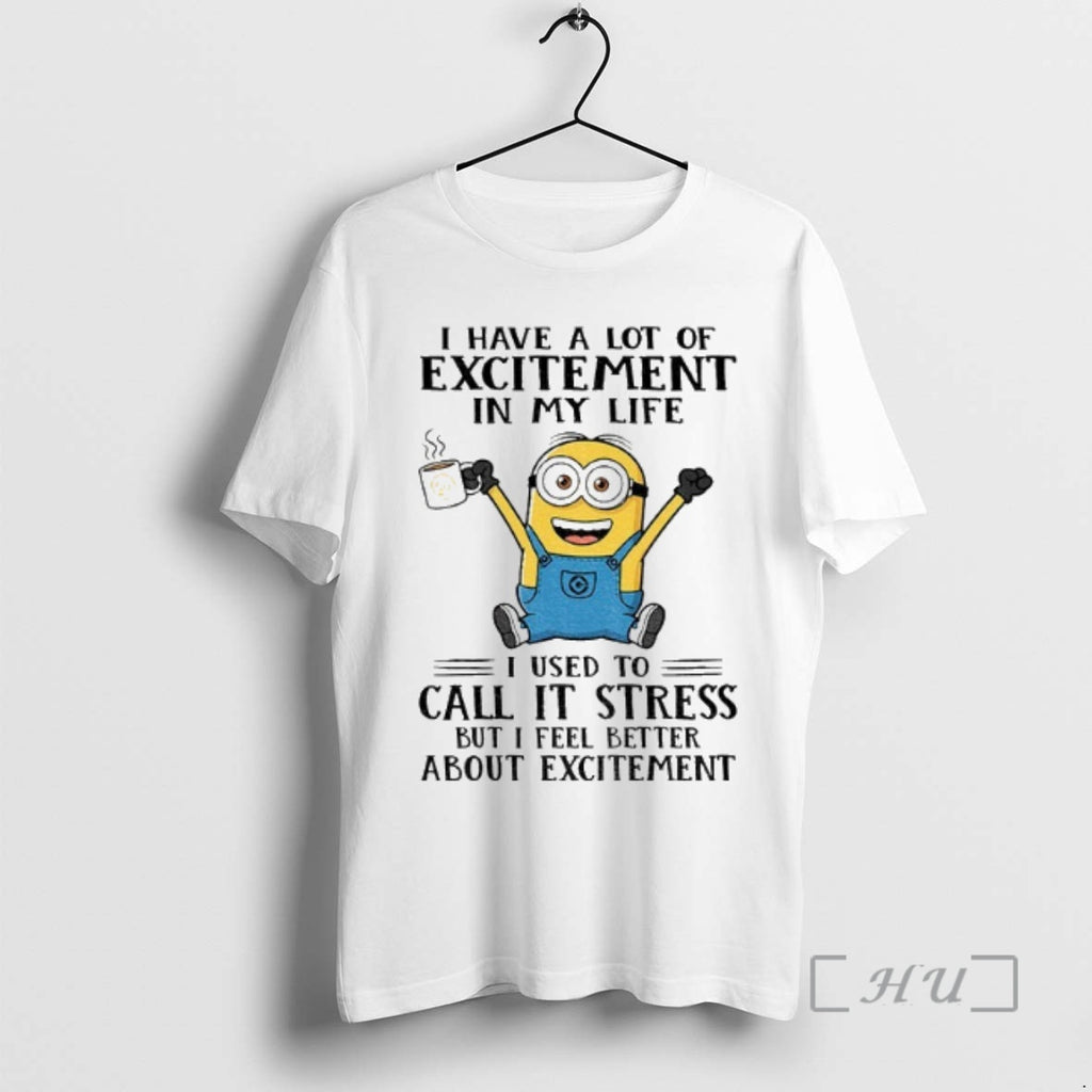 Officials Minion I Have A Lot Of Excitement In My Life I Used To Call Shirt Hoodie Sweatshirt | PurePodTees.com