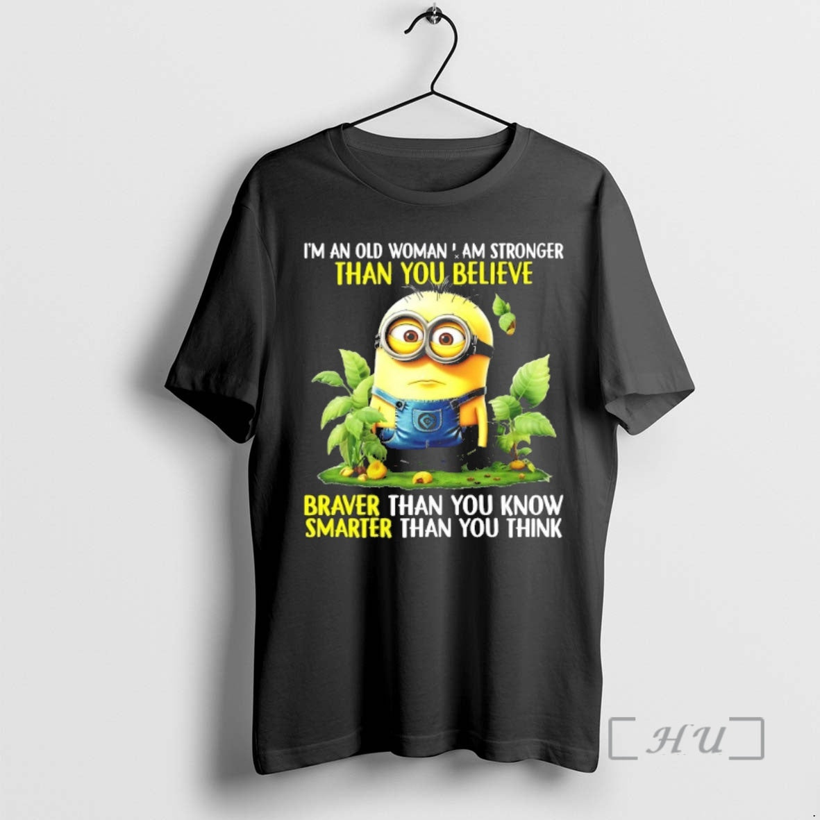 Officials Minion Im An Old Woman I Am Stronger Than You Believe Premium T Shirts Hoodie Sweatshirt | PurePodTees.com