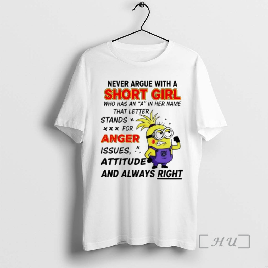 Officials Minion Never Argue With A Short Girl Who Has An A In Her Name Shirt Hoodie Sweatshirt | PurePodTees.com