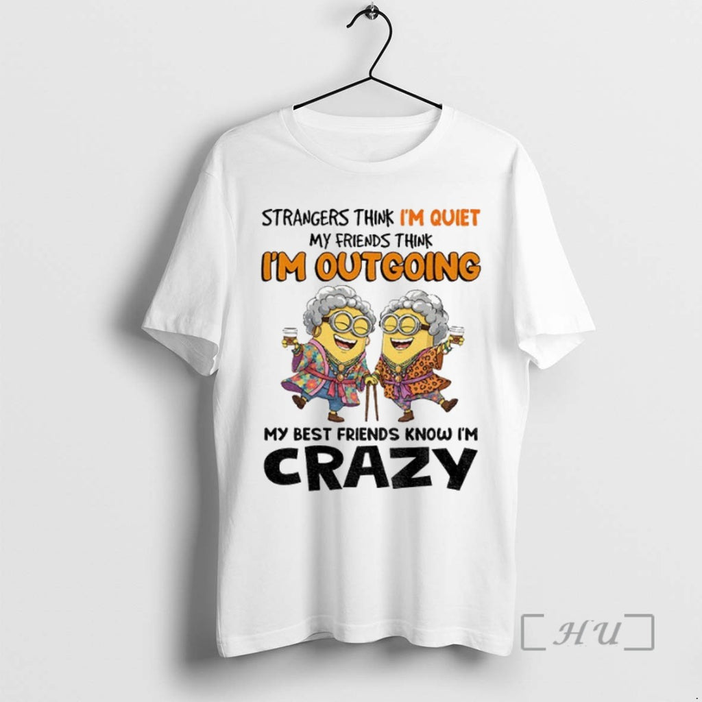 Officials Minion Strangers Think Im Quiet My Friends Think Im Outgrowing My Best Friends Know